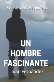 Image for Spanish For Beginners : Un hombre fascinante