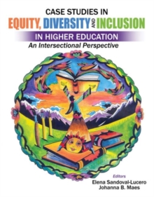 Image for Case Studies in Equity, Diversity AND Inclusion in Higher Education: An Intersectional Perspective