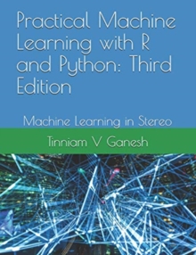 Image for Practical Machine Learning with R and Python : Third Edition: Machine Learning in Stereo