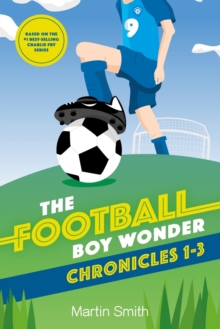 Image for The Football Boy Wonder Chronicles 1-3 : Football books for kids 7-12