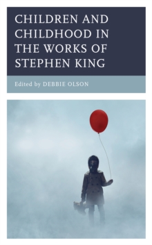 Image for Children and childhood in the works of Stephen King