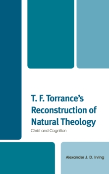 Image for T.F. Torrance's reconstruction of natural theology  : Christ and cognition