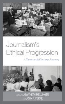 Image for Journalism's ethical progression: a twentieth-century journey