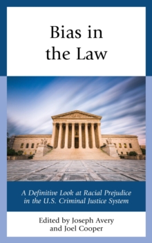 Image for Bias in the Law: A Definitive Look at Racial Prejudice in the U.S. Criminal Justice System