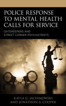Image for Police Response to Mental Health Calls for Service: Gatekeepers and Street Corner Psychiatrists