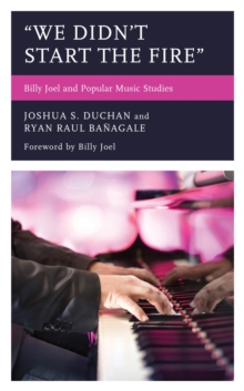 Image for "We Didn't Start the Fire": Billy Joel and Popular Music Studies