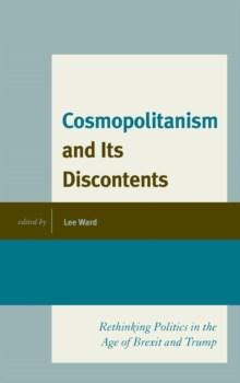 Image for Cosmopolitanism and Its Discontents: Rethinking Politics in the Age of Brexit and Trump