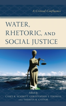 Image for Water, Rhetoric, and Social Justice: A Critical Confluence