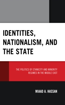 Image for Identities, nationalism, and the state  : the politics of ethnicity and minority regimes in the Middle East