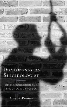 Image for Dostoevsky as suicidologist: self-destruction and the creative process
