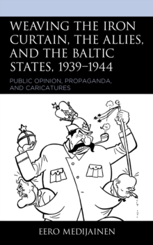 Weaving the Iron Curtain, the Allies, and the Baltic States, 1939-1944