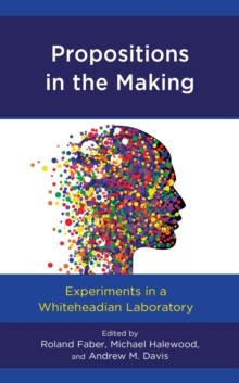Image for Propositions in the making: experiments in a Whiteheadian laboratory