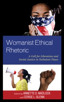 Image for Womanist ethical rhetoric: a call for liberation and social justice in turbulent times