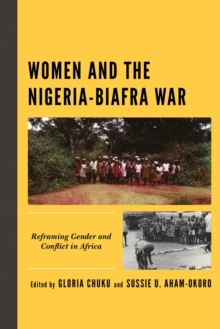 Image for Women and the Nigeria-Biafra War: Reframing Gender and Conflict in Africa