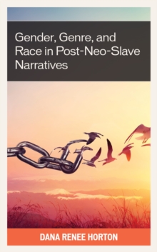 Image for Gender, Genre, and Race in Post-Neo-Slave Narratives