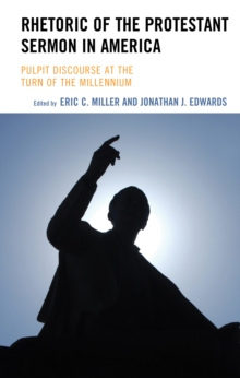 Image for Rhetoric of the Protestant sermon in America  : pulpit discourse at the turn of the millennium
