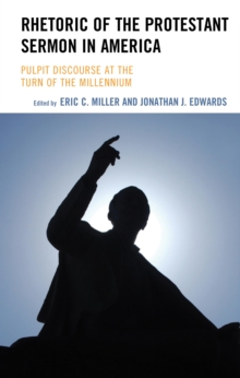 Image for Rhetoric of the Protestant Sermon in America: Pulpit Discourse at the Turn of the Millennium