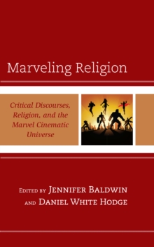 Image for Marveling religion  : critical discourses, religion, and the marvel cinematic universe