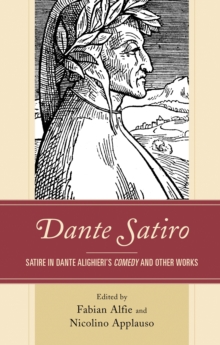 Dante Satiro: Satire in Dante Alighieri’s Comedy and Other Works