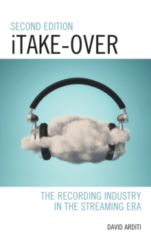 Image for iTake-over  : the recording industry in the streaming era