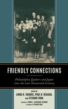 Image for Friendly connections: Philadelphia Quakers and Japan since the late nineteenth century