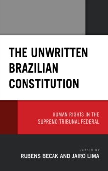 Image for The unwritten Brazilian Constitution  : human rights in the Supremo Tribunal Federal
