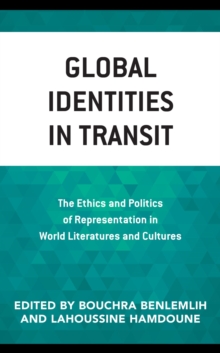Image for Global Identities in Transit: The Ethics and Politics of Representation in World Literatures and Cultures