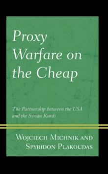 Image for Proxy warfare on the cheap  : the partnership between the USA and the Syrian Kurds