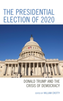 Image for The presidential election of 2020: Donald Trump and the crisis of democracy