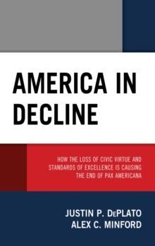 Image for America in Decline: How the Loss of Civic Virtue and Standards of Excellence Is Causing the End of Pax Americana