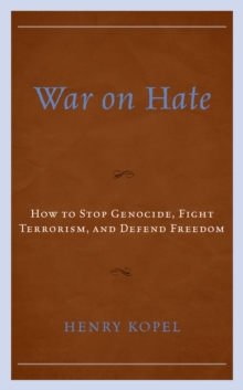 Image for War on hate  : how to stop genocide, fight terrorism, and defend freedom