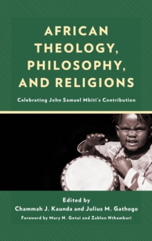Image for African Theology, Philosophy, and Religions: Celebrating John Samuel Mbiti's Contribution