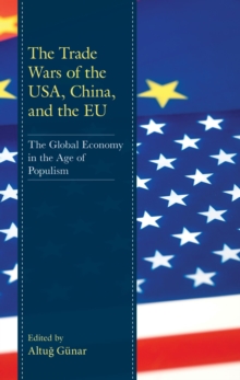 Image for The Trade Wars of the USA, China, and the EU: The Global Economy in the Age of Populism