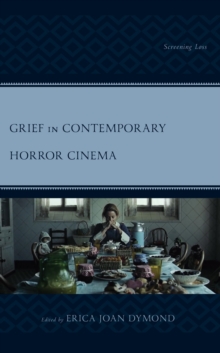 Image for Grief in Contemporary Horror Cinema: Screening Loss