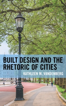 Image for Built Design and the Rhetoric of Cities