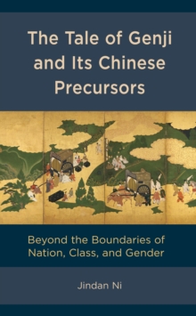 Image for The Tale of Genji and Its Chinese Precursors: Beyond the Boundaries of Nation, Class, and Gender