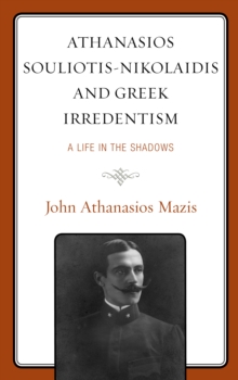 Image for Athanasios Souliotis-Nikolaidis and Greek Irredentism