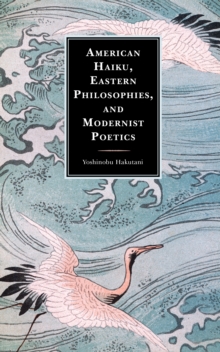 Image for American Haiku, Eastern Philosophies, and Modernist Poetics