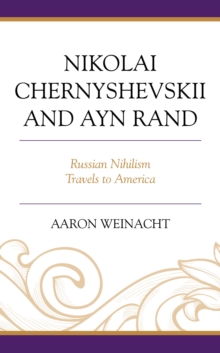 Image for Nikolai Chernyshevskii and Ayn Rand: Russian Nihilism Travels to America