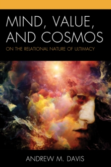 Image for Mind, value, and cosmos  : on the relational nature of ultimacy