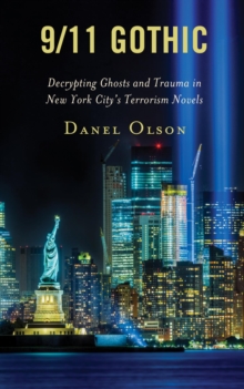 Image for 9/11 gothic: decrypting ghosts and trauma in New York city's terrorism novels