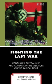 Image for Fighting the last war  : confusion, partisanship, and alarmism in the literature on the radical right
