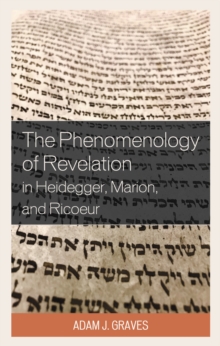 Image for The Phenomenology of Revelation in Heidegger, Marion, and Ricoeur