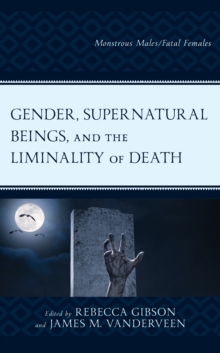 Image for Gender, Supernatural Beings, and the Liminality of Death