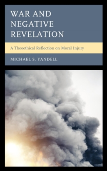 Image for War and Negative Revelation: A Theoethical Reflection on Moral Injury