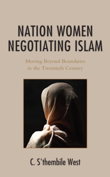 Image for Nation Women Negotiating Islam: Moving Beyond Boundaries in the Twentieth Century