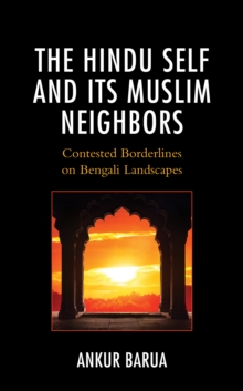 Image for The Hindu self and its Muslim neighbors  : contested borderlines on Bengali landscapes