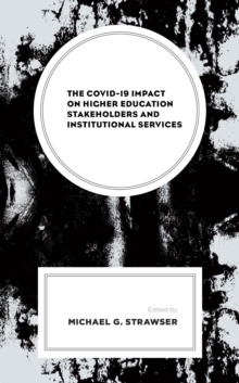 Image for The COVID-19 Impact on Higher Education Stakeholders and Institutional Services