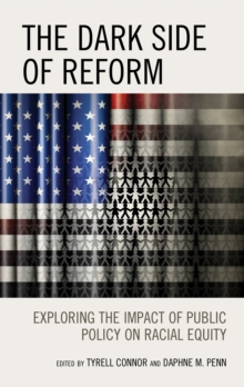 Image for The Dark Side of Reform: Exploring the Impact of Public Policy on Racial Equity