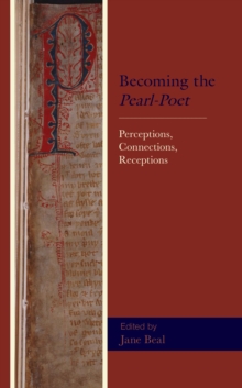 Image for Becoming the Pearl-Poet: Perceptions, Connections, Receptions